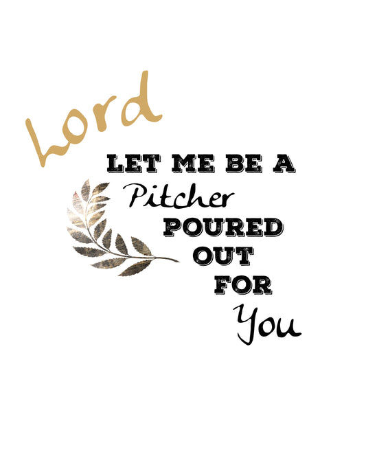 Lord Let Me Be Pitcher Poured Out Digital Download for Print